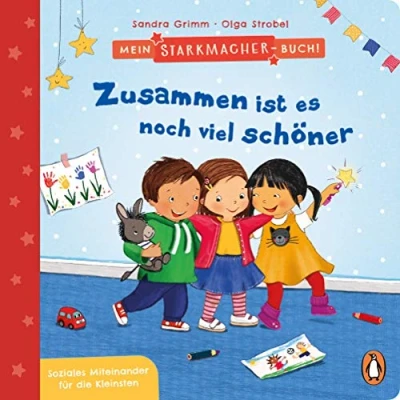 Abbildung von Mein Starkmacher Buch! Zusammen ist es noch viel schöner: Soziales Miteinander für die Kleinsten Pappbilderbuch ab 2 Jahren (Die Buch Reihe, Band 4)