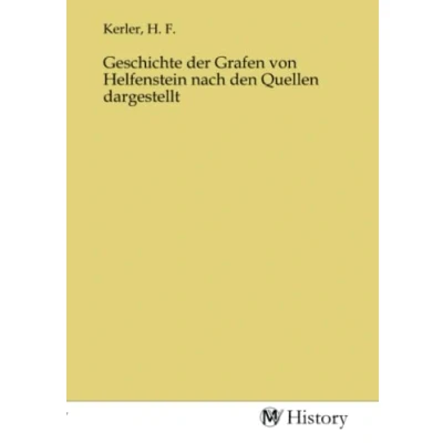 Abbildung von Geschichte der Grafen von Helfenstein nach den Quellen dargestellt