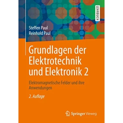 Abbildung von Grundlagen der Elektrotechnik und Elektronik 2: Elektromagnetische Felder ihre Anwendungen