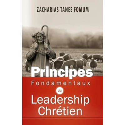 Abbildung von Principes Fondamentaux du Leadership Chrétien (Diriger le peuple de Dieu, Band 6)