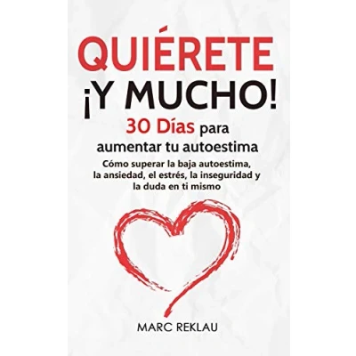 Abbildung von Quiérete ¡ y MUCHO!: 30 Días para aumentar tu autoestima. Cómo superar la baja autoestima, ansiedad, el estrés, inseguridad duda en ti mismo (Hábitos que cambiarán vida, Band 3)