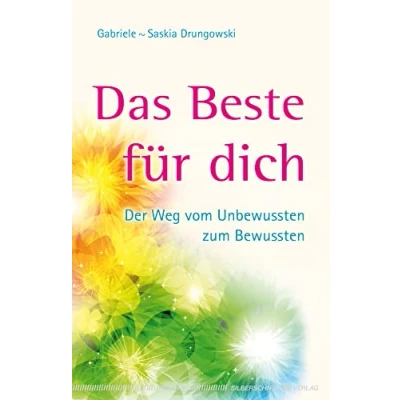 Abbildung von Das Beste für dich Der Weg vom Unbewussten zum Bewussten