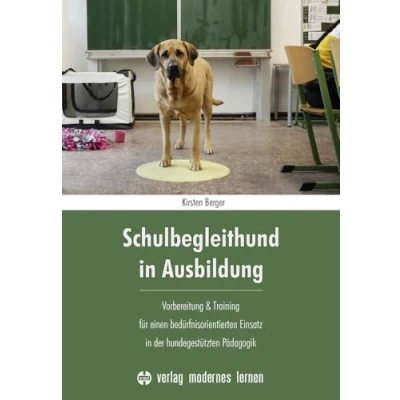 Abbildung von Schulbegleithund in Ausbildung: Vorbereitung &amp; Training für einen bedürfnisorientierten Einsatz der hundegestützten Pädagogik