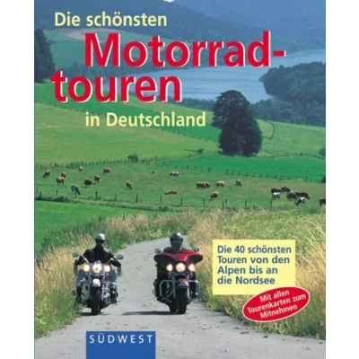 Abbildung von die schönsten Motorradtouren in Deutschland. Von den Alpen bis an Nordsee