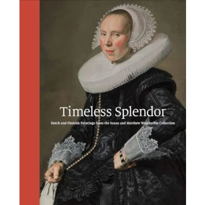 Abbildung von Timeless Splendor: Dutch and Flemish Paintings from the Susan Matthew Weatherbie Collection