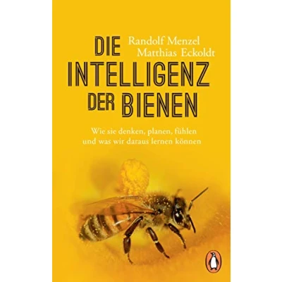 Abbildung von Die Intelligenz der Bienen: Wie sie denken, planen, fühlen und was wir daraus lernen können