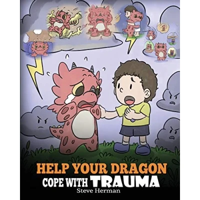 Abbildung von Help Your Dragon Cope with Trauma: A Cute Children Story to Kids Understand and Overcome Traumatic Events. (My Books, Band 34)