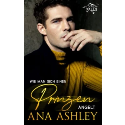 Abbildung von Wie man sich einen Prinzen angelt: Eine fake Boyfriend MM Romanze (Chester Falls, Band 1)