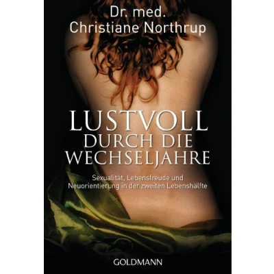 Abbildung von Lustvoll durch die Wechseljahre: Sexualität, Lebensfreude und Neuorientierung in der zweiten Lebenshälfte
