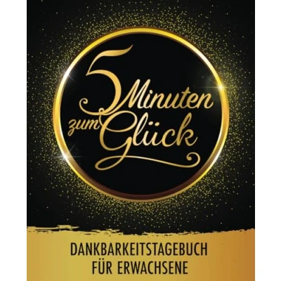 Abbildung von 5 Minuten zum Glück: Dankbarkeitstagebuch für Erwachsene mehr Achtsamkeit, positives Denken, Entspannung und Anti Stress