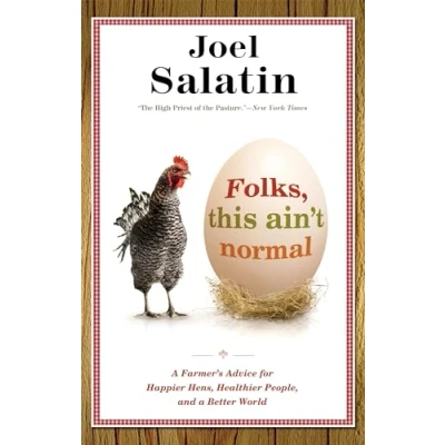 Abbildung von Folks, This Ain&#039;t Normal: a Farmer&#039;s Advice for Happier Hens, Healthier People, and Better World
