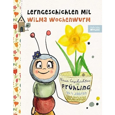 Abbildung von Lerngeschichten mit Wilma Wochenwurm Neue Geschichten im Frühling: Vorlesegeschichten zum Lernen und Mitmachen für Kinder ab 4 Jahren