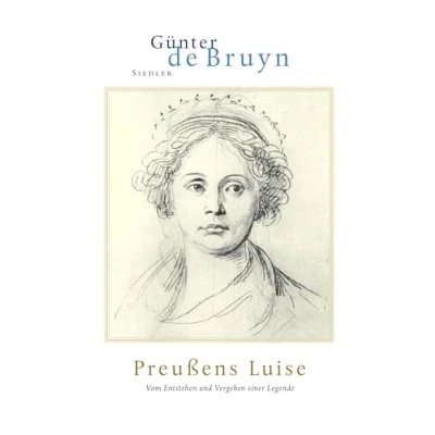 Abbildung von Preussens Luise: Vom Entstehen und Vergehen einer Legende