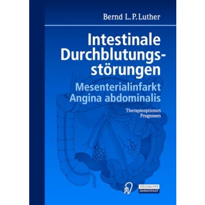 Abbildung von Intestinale Durchblutungsstörungen. Mesenterialinfarkt. Angina abdominalis. Therapieoptionen. Prognosen.