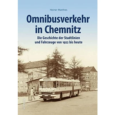 Abbildung von Verkehrsgeschichte Omnibusverkehr in Chemnitz: Die Geschichte der Stadtlinien und Fahrzeuge von 1922 bis heute (Sutton Auf Schienen unterwegs)