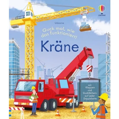 Abbildung von Guck mal, wie das funktioniert! Kräne: altersgerechtes Klappenbuch mit spannenden Einblicken in die verschiedenen Kräne auf Baustellen sowie ihre ... Jahren (Guck mal funktioniert Reihe)