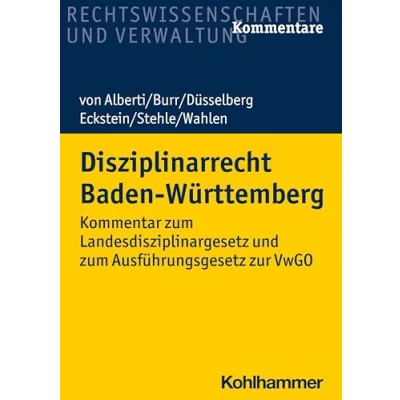 Abbildung von Disziplinarrecht Baden Württemberg: Kommentar zum Landesdisziplinargesetz Und Ausführungsgesetz zur VwGO (Recht Verwaltung)