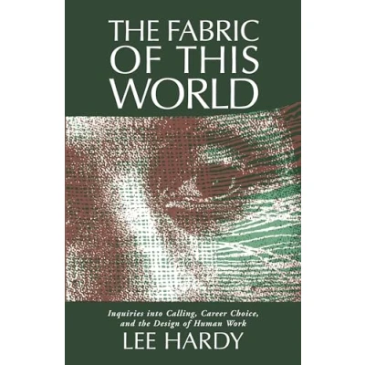 Abbildung von the Fabric of This World: Inquiries into Calling, Career Choice, and Design Human Work