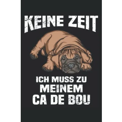 Abbildung von Keine Zeit ich muss zu meinem Ca De Bou: Hunde Notizbuch Tagebuch DIN A5 Liniert 120 Seiten