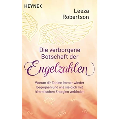 Abbildung von Die verborgene Botschaft der Engelzahlen: Warum dir Zahlen immer wieder begegnen und wie sie dich mit himmlischen Energien verbinden