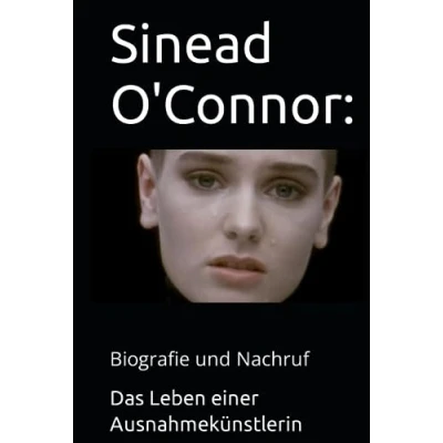 Abbildung von Sinead O&#039;Connor: Das Leben einer Ausnahmekünstlerin: Biografie und Nachruf