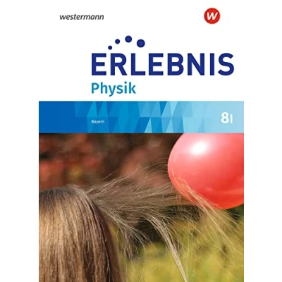 Abbildung von Erlebnis Physik Ausgabe 2019 für Realschulen in Bayern: Schülerband 8 I