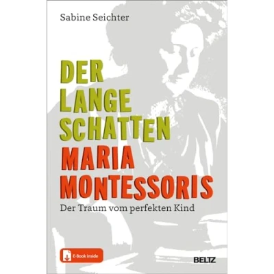 Abbildung von Der lange Schatten Maria Montessoris: Traum vom perfekten Kind. Mit E Book inside