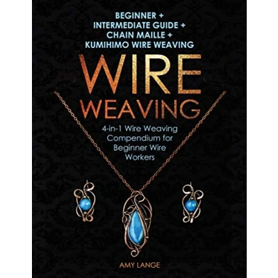 Abbildung von Wire Weaving: Beginner + Intermediate Guide Chain Maille Kumihimo 4 in 1 Weaving Compendium for Beginners
