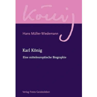 Abbildung von Karl König: Eine mitteleuropäische Biographie. (Karl König Werkausgabe)