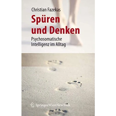 Abbildung von Spüren und Denken: Psychosomatische Intelligenz im Alltag