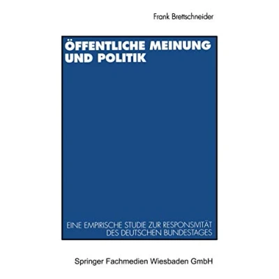 Abbildung von Öffentliche Meinung und Politik: Eine empirische Studie zur Responsivität des deutschen Bundestages zwischen 1949 1990