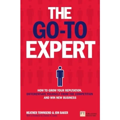 Abbildung von the Go to Expert: How grow your reputation, differentiate yourself from competition and win new business