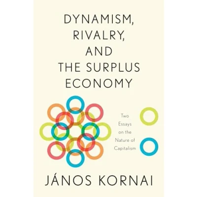 Abbildung von Dynamism, Rivalry, and the Surplus Economy: Two Essays on Nature of Capitalism