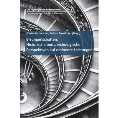 Abbildung von Errungenschaften: Historische und psychologische Perspektiven auf eminente Leistungen: Die Psychogenese der Menschheit Band X