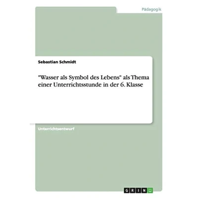 Abbildung von &quot;Wasser als Symbol des Lebens&quot; Thema einer Unterrichtsstunde in der 6. Klasse