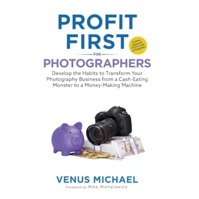 Abbildung von Profit First for Photographers: Develop the Habits to Transform Your Photography Business from a Cash Eating Monster Money Making Machine
