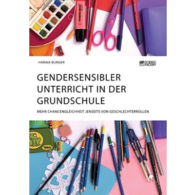 Abbildung von Gendersensibler Unterricht in der Grundschule. Mehr Chancengleichheit jenseits von Geschlechterrollen
