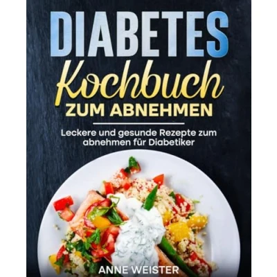 Abbildung von Diabetes Kochbuch zum abnehmen: Leckere und gesunde Rezepte abnehmen für Diabetiker.