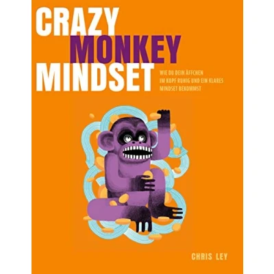 Abbildung von Crazy Monkey Mindset: Wie du dein Äffchen im Kopf ruhig und ein klares Mindset bekommst