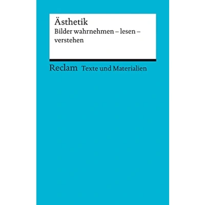 Abbildung von Ästhetik. Bilder wahrnehmen lesen verstehen: für die Sekundarstufe II. Texte und Materialien den Unterricht (Reclams Universal Bibliothek)