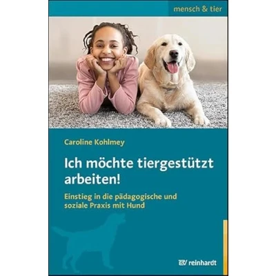 Abbildung von Ich möchte tiergestützt arbeiten!: Einstieg in die pädagogische und soziale Praxis mit Hund (mensch &amp; tier)