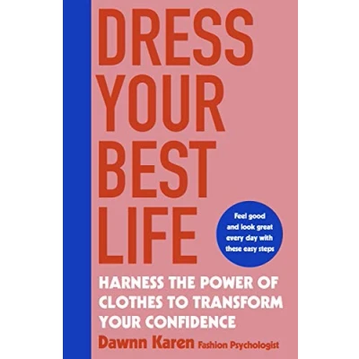 Abbildung von Dress Your Best Life: Harness the Power of Clothes To Transform Confidence
