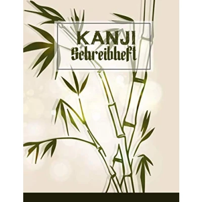 Abbildung von Kanji Schreibheft: A4 Auf 125 Genkouyoushi Seiten für Kanji, Hiragana und Katakana Übungsheft Japanisch Chinesisch sowie Kalligraphie ... Fortgeschrittene Profis Bambus