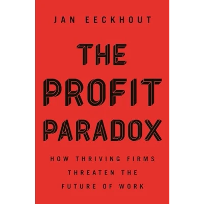 Abbildung von the Profit Paradox How Thriving Firms Threaten Future of Work