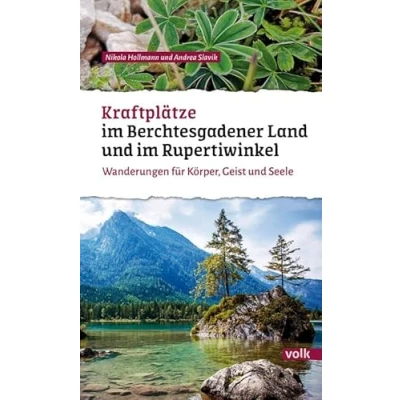 Abbildung von Kraftplätze im Berchtesgadener Land und Rupertiwinkel: Wanderungen für Körper, Geist Seele (Bayerns Sehnsuchtsorte: Wanderführer)