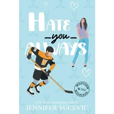 Abbildung von Hate You Always: An Enemies to Lovers Brother&#039;s Teammate New Adult Sports Romance (Western Wildcats Hockey, Band 1)