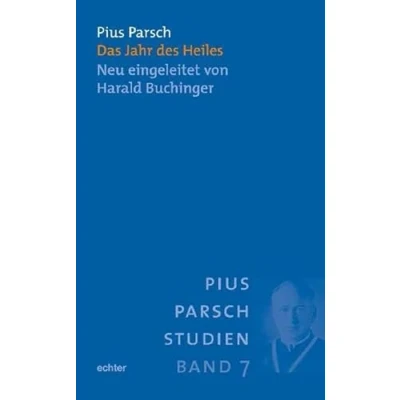 Abbildung von Das Jahr des Heiles: Neudruck der 13. und letzten Auflage von 1947. Neu eingeleitet Harald Buchinger (Pius Parsch Studien)