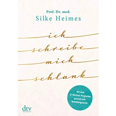 Abbildung von Ich schreibe mich schlank: Mit dem 12 Wochen Programm gesund zum Wohlfühlgewicht