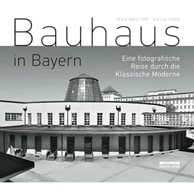 Abbildung von Bauhaus in Bayern: Eine fotografische Reise durch die Klassische Moderne