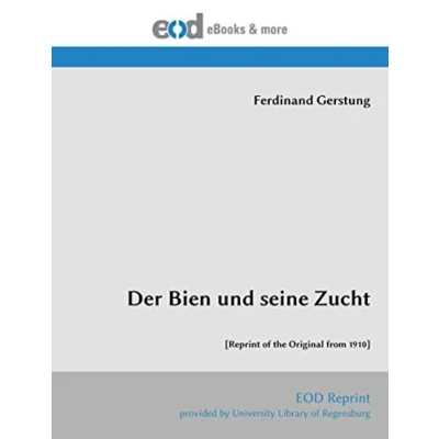 Abbildung von Der Bien und seine Zucht: [Reprint of the Original from 1910]